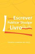 Ler Como Escrever, Publicar e Divulgar um Livro, do autor Valceck Almeida de Jesus