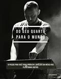Ler Do seu quarto para o mundo: 10 passos para você criar, produzir e divulgar sua música nas plataformas digitais, do autor Rodolpho Barella