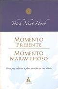 Ler Momento Presente, Momento MaravilhosoAcompanha CD-ROM Versos Para Cultivar a Plena Atenção na Vida Diária, do autor Thich Nhat Hanh