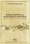 Ler Ordem imperial e aldeamento indígena: Camacãns, Gueréns e Pataxós do Sul da Bahia, do autor Ayalla Oliveira Silva