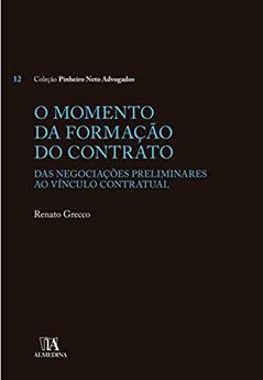 O Momento da Formação do Contrato: das Negociações Preliminares ao Vínculo Contratual, do autor Renato Grecco