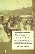Ler Nostalgia imperial: Escravidão e formação da identidade nacional no Brasil do Segundo Reinado, do autor Ricardo Salles Ler Nostalgia imperial: Escravidão e formação da identidade nacional no Brasil do Segundo Reinado, do autor Ricardo Salles