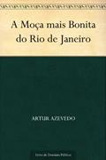Ler A Moça mais Bonita do Rio de Janeiro, do autor Artur Azevedo