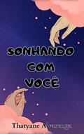 Ler Sonhando com Você, do autor Thatyane Alvarenga