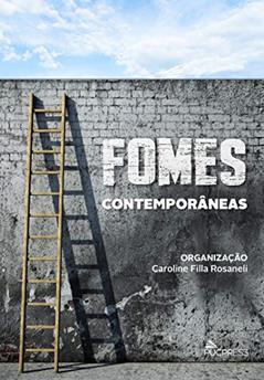Fomes Contemporâneas, do autor Caroline Filla Rosaneli; Malaquias Batista Filho; Maria das Graças Victor Silva; Maria Fátima Costa de Caminha; Nilson de Paula;