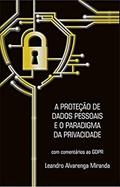 Ler A Proteção de Dados Pessoais e o Paradigma da Privacidade, do autor Leandro Alvarenga Miranda