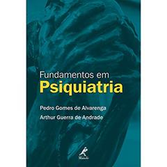Fundamentos em psiquiatria, do autor Pedro Gomes de Alvarenga; Arthur Guerra de Andrade