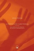 Ler A poética da substância: Procedimentos da alquimia em artistas contemporâneos, do autor Juliana Alvarenga