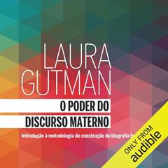 O Poder do Discurso Materno: Introdução à metodologia de construção da biografia humana, do autor Laura Alejandra Gutman