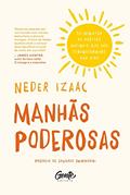Ler MANHÃS PODEROSAS: 25 minutos de hábitos matinais que vão transformar sua vida, do autor IZAAC NEDER