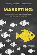 Ler Marketing: Como Diferenciar Sua Organização Em Um Mar De Mesmice, do autor Stacey Danheiser; Simon Kelly; Paul Johnston Ler Marketing: Como Diferenciar Sua Organização Em Um Mar De Mesmice, do autor Stacey Danheiser; Simon Kelly; Paul Johnston
