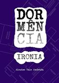 Ler Dormência - IRONIA, do autor Alouise Vale Andrada