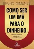 Ler Como Ser Um Ímã Para o Dinheiro: Técnicas poderosas para atrair o sucesso financeiro, do autor Bruno Gimenes Ler Como Ser Um Ímã Para o Dinheiro: Técnicas poderosas para atrair o sucesso financeiro, do autor Bruno Gimenes