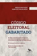Ler Código Eleitoral Gabaritado: Coleção Leis Eleitorais Gabaritadas, do autor Weslei Machado; Marcos Carvalhedo