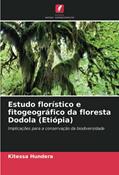 Ler Estudo florístico e fitogeográfico da floresta Dodola (Etiópia): Implicações para a conservação da biodiversidade, do autor Kitessa Hundera Ler Estudo florístico e fitogeográfico da floresta Dodola (Etiópia): Implicações para a conservação da biodiversidade, do autor Kitessa Hundera