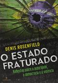 Ler O Estado Fraturado: Reflexões Sobre a Autoridade, a Democracia e a Violência, do autor Denis Rosenfield Ler O Estado Fraturado: Reflexões Sobre a Autoridade, a Democracia e a Violência, do autor Denis Rosenfield