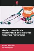 Ler Gerir o desafio da restauração dos Incisivos Centrais Fraturados, do autor Hanen Boukhris; Hayet Hajjemi Ler Gerir o desafio da restauração dos Incisivos Centrais Fraturados, do autor Hanen Boukhris; Hayet Hajjemi