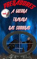 Ler PREDADORES : A GUERRA TRAVADA NAS SOMBRAS, do autor Sandro Robledo Melquides dos Santos