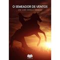 Ler O Semeador de Ventos, do autor José Almir Fontella Dornelles