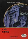 Ler O que É Crime - Volume 207. Coleção Primeiros Passos, do autor João Ricardo W. Dornelles Ler O que É Crime - Volume 207. Coleção Primeiros Passos, do autor João Ricardo W. Dornelles