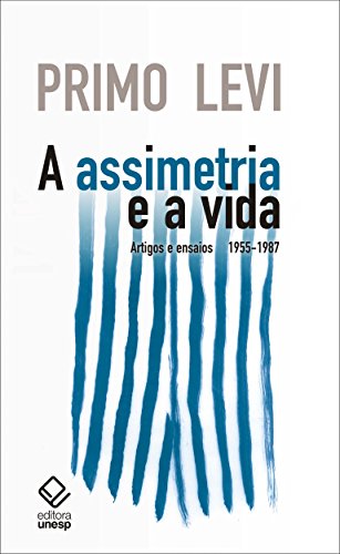 Ler A assimetria e a vida: Artigos e ensaios 1955-1987, do autor Primo Levi Ler A assimetria e a vida: Artigos e ensaios 1955-1987, do autor Primo Levi