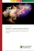 Ler Sobre o ceticismo pirrônico: Apontamentos a partir da Filosofia do Direito, do autor Bruno Morais