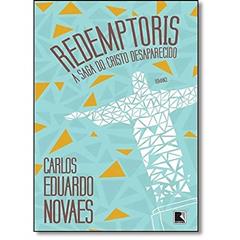 Redemptoris: A saga da Cristo desaparecido: A saga do Cristo desaparecido, do autor Carlos Eduardo Novaes