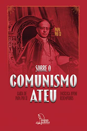 Ler Exortação Apostólica Divini Redemptoris - sobre o comunismo ateu, do autor Papa Pio XI