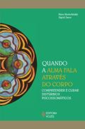Ler Quando a alma fala através do corpo: Compreender e curar distúrbios psicossomáticos, do autor Hans Morschitzky; Sigrid Sator