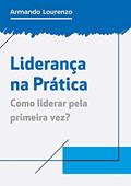 Ler Liderança Na Prática, do autor Armando Lourenzo Ler Liderança Na Prática, do autor Armando Lourenzo