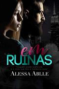 Ler EM RUÍNAS (Livro único), do autor Alessa Ablle