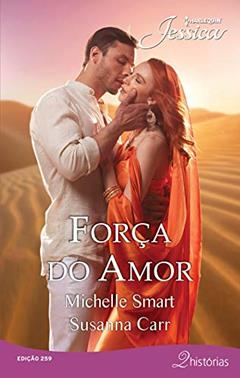 Força do Amor (Harlequin Jessica Livro 259), do autor Michelle Smart; Susanna Carr