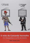 Ler O Mito do Comando Vermelho, do autor Fábio Souza Lima Ler O Mito do Comando Vermelho, do autor Fábio Souza Lima