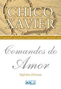 Ler Comandos do Amor (Chico Xavier Livro 1), do autor Francisco Cândido Xavier; Espíritos Diversos Ler Comandos do Amor (Chico Xavier Livro 1), do autor Francisco Cândido Xavier; Espíritos Diversos