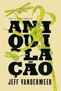 Ler Aniquilação: (Trilogia Comando Sul vol. 1), do autor Jeff VanderMeer Ler Aniquilação: (Trilogia Comando Sul vol. 1), do autor Jeff VanderMeer
