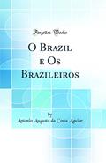 Ler O Brazil e Os Brazileiros (Classic Reprint), do autor Antonio Augusto da Costa Aguiar