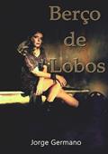 Ler Berco de Lobos, do autor Jorge Germano Ler Berco de Lobos, do autor Jorge Germano