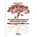 Ler História da eugenia e da medicina no Paraná: João Candido Ferreira e um receituário para a nação, do autor Gerson Pietta