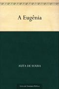 Ler A Eugênia, do autor Auta De Sousa Ler A Eugênia, do autor Auta De Sousa
