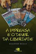Ler A imprensa e o dever da liberdade, do autor Eugênio Bucci Ler A imprensa e o dever da liberdade, do autor Eugênio Bucci