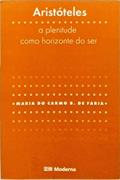 Ler Aristóteles. A Plenitude Como Horizonte Do Ser, do autor Maria do Carmo Bettencourt de Faria