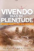 Ler Vivendo dias de plenitude: O ano aceitável do Senhor, do autor Robson Rodovalho