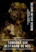 Ler Sombras que Restaram de Nos, do autor Marcos Avelino Martins