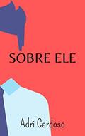Ler Sobre Ele, do autor Adri Cardoso