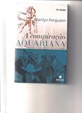Ler Conspiracao Aquariana, A, do autor Marilyn Ferguson Ler Conspiracao Aquariana, A, do autor Marilyn Ferguson