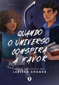 Ler Quando o universo conspira a favor [Livro Único], do autor Larissa Chagas