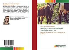 Mastite bovina causada por Staphylococcus sp: Ocorrência, fatores de risco e produção de biofilme, do autor Larissa de Freitas Santiago Israel