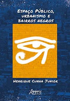 Espaço público, urbanismo e bairros negros, do autor Henrique Cunha Junior