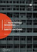 Ler A Significância do Patrimônio Moderno no Bairro de Santo Antônio, do autor Maria Laura Pires