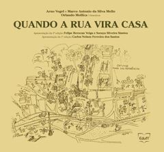 Quando a rua vira casa: a apropriação de espaços de uso coletivo em um centro de bairro, do autor Arno Vogel; Marco Antonio da Silva Mello